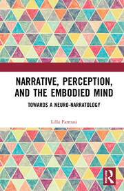 Narrative, Perception, and the Embodied Mind: Towards a Neuro-narratology book cover