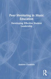 Peer Mentoring in Music Education: Developing Effective Student Leadership book cover
