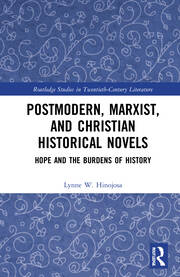 Postmodern, Marxist, and Christian Historical Novels: Hope and the Burdens of History book cover