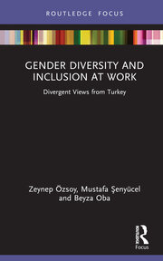 Gender Diversity and Inclusion at Work: Divergent Views from Turkey book cover