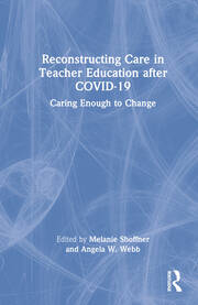 Reconstructing Care in Teacher Education after COVID-19: Caring Enough to Change book cover