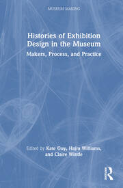 Histories of Exhibition Design in the Museum: Makers, Process, and Practice book cover