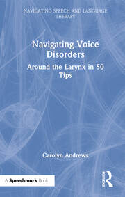 Navigating Voice Disorders: Around the Larynx in 50 Tips book cover