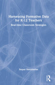 Harnessing Formative Data for K-12 Teachers: Real-time Classroom Strategies book cover