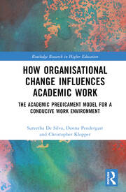 How Organisational Change Influences Academic Work: The Academic Predicament Model for a Conducive Work Environment book cover