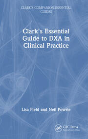 Clark's Essential Guide to DXA in Clinical Practice book cover