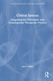 Clinical Spinoza: Integrating His Philosophy with Contemporary Therapeutic Practice book cover