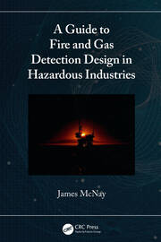 A Guide to Fire and Gas Detection Design in Hazardous Industries book cover