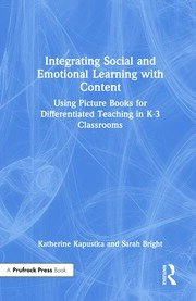 Integrating Social and Emotional Learning with Content: Using Picture Books for Differentiated Teaching in K-3 Classrooms book cover