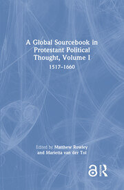 A Global Sourcebook in Protestant Political Thought, Volume I: 1517–1660 book cover