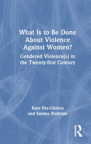What Is to Be Done About Violence Against Women?: Gendered Violence(s) in the Twenty-first Century book cover