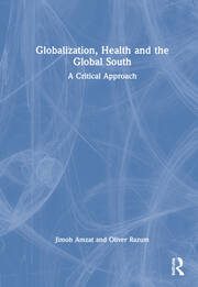 Globalization, Health and the Global South: A Critical Approach book cover