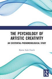 The Psychology of Artistic Creativity: An Existential-Phenomenological Study book cover