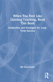 When You Feel Like Quitting Teaching, Read This Book: Inspiration and Strategies for Long-Term Success book cover