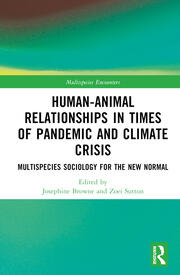 Human-Animal Relationships in Times of Pandemic and Climate Crisis: Multispecies Sociology for the New Normal book cover