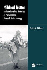 Mildred Trotter and the Invisible Histories of Physical and Forensic Anthropology book cover