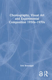 Choreography, Visual Art and Experimental Composition 1950s–1970s book cover