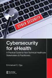 Cybersecurity for eHealth: A Simplified Guide to Practical Cybersecurity for Non-Technical Healthcare Stakeholders & Practitioners book cover