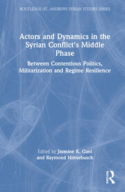 Actors and Dynamics in the Syrian Conflict's Middle Phase: Between Contentious Politics, Militarization and Regime Resilience book cover