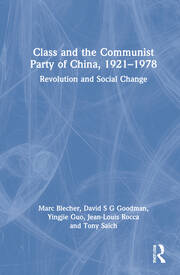 Class and the Communist Party of China, 1921-1978: Revolution and Social Change book cover
