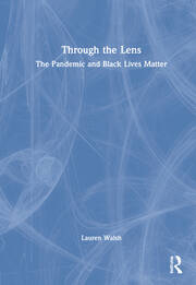 Through the Lens: The Pandemic and Black Lives Matter book cover