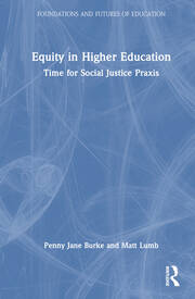 Equity in Higher Education: Time for Social Justice Praxis book cover