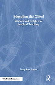 Educating the Gifted: Wisdom and Insights for Inspired Teaching book cover