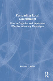 Persuading Local Government: How to Organize and Implement Effective Advocacy Campaigns book cover