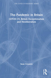 The Pandemic in Britain: COVID-19, British Exceptionalism and Neoliberalism book cover