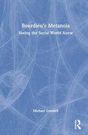 Bourdieu’s Metanoia: Seeing the Social World Anew book cover
