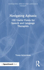 Navigating Aphasia: 100 Useful Points for Speech and Language Therapists book cover