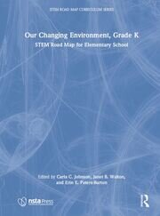 Our Changing Environment, Grade K: STEM Road Map for Elementary School book cover