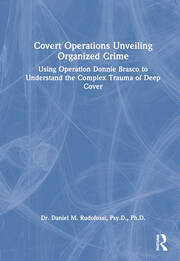 Covert Operations Unveiling Organized Crime: Using Operation Donnie Brasco to Understand the Complex Trauma of Deep Cover book cover