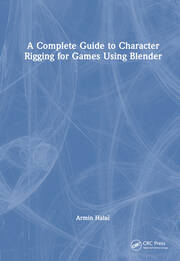 A Complete Guide to Character Rigging for Games Using Blender book cover