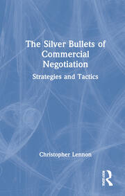 The Silver Bullets of Commercial Negotiation: Strategies and Tactics book cover