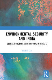 Environmental Security and India: Global Concerns and National Interests book cover