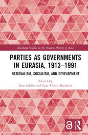 Parties as Governments in Eurasia, 1913–1991: Nationalism, Socialism, and Development book cover