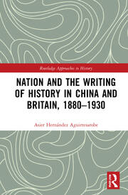 Nation and the Writing of History in China and Britain, 1880–1930 book cover