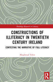 Constructions of Illiteracy in Twentieth-Century Ireland: Contesting the Narrative of Full Literacy book cover