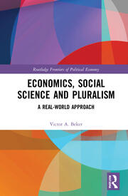Economics, Social Science and Pluralism: A Real-World Approach book cover