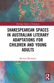 Shakespearean Spaces in Australian Literary Adaptations for Children and Young Adults book cover