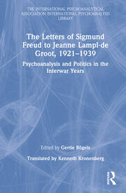 The Letters of Sigmund Freud to Jeanne Lampl-de Groot, 1921-1939: Psychoanalysis and Politics in the Interwar Years book cover