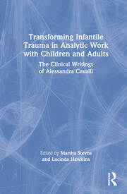 Transforming Infantile Trauma in Analytic Work with Children and Adults: The Clinical Writings of Alessandra Cavalli book cover