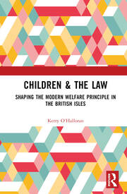 Children & the Law: Shaping the Modern Welfare Principle in the British Isles book cover