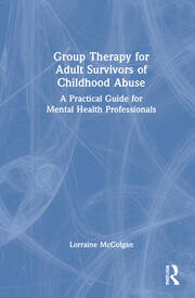 Group Therapy for Adult Survivors of Childhood Abuse: A Practical Guide for Mental Health Professionals book cover