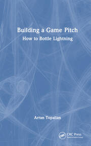 Building a Game Pitch: How to Bottle Lightning book cover