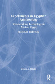Experiments in Egyptian Archaeology: Stoneworking Technology in Ancient Egypt book cover
