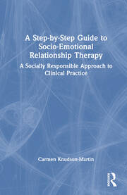 A Step-by-Step Guide to Socio-Emotional Relationship Therapy: A Socially Responsible Approach to Clinical Practice book cover