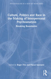 Culture, Politics and Race in the Making of Interpersonal Psychoanalysis: Breaking Boundaries book cover