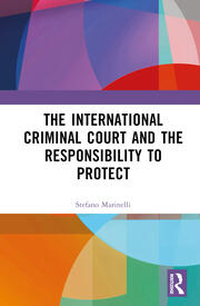 The International Criminal Court and the Responsibility to Protect book cover